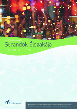 A Magyar Fürdőszövetség kezdeményezésére indított Strandok Éjszakája rendezvényt az idei nyáron 2014. augusztus 1-jén (pénteken) tartják. A szervezők bíznak benne, hogy minél több fürdő, strand csatlakozik ahhoz az eseményhez, mely évről évre mintegy 50 ezer látgatót vonz a helyszínekre. 